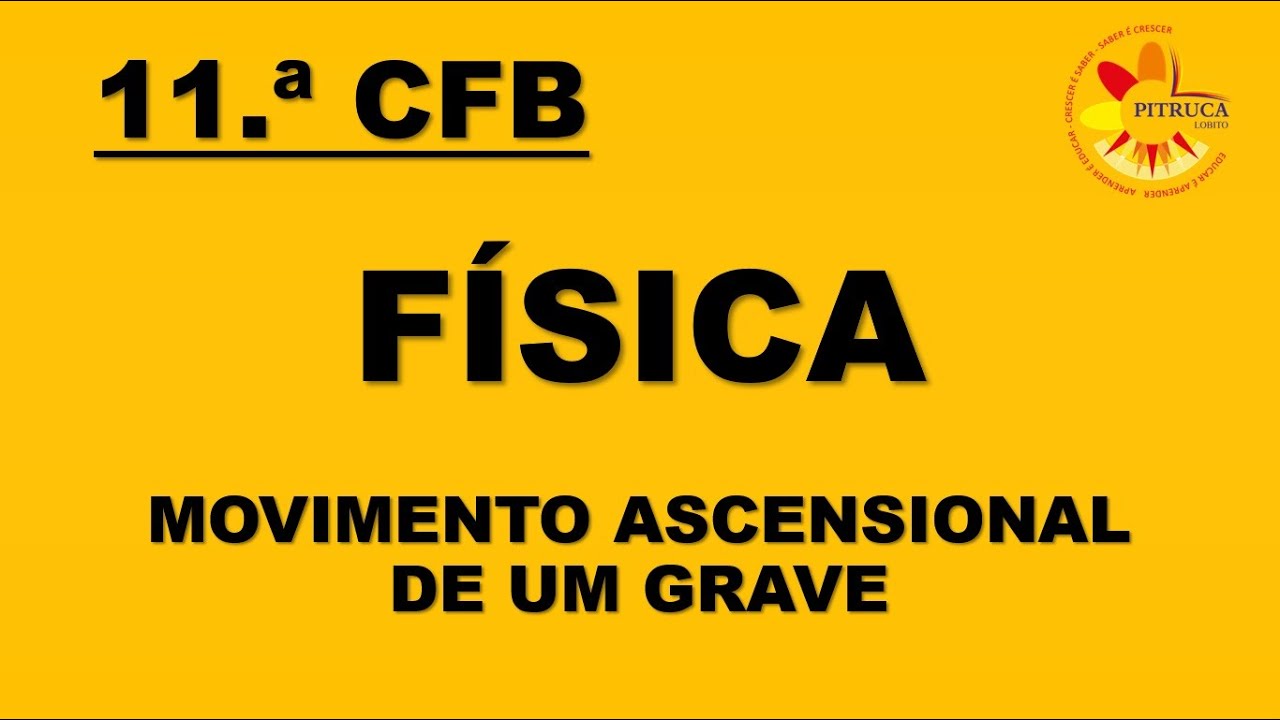 11 FÍSICA (MOVIMENTO ASCENSIONAL DE UM GRAVE)