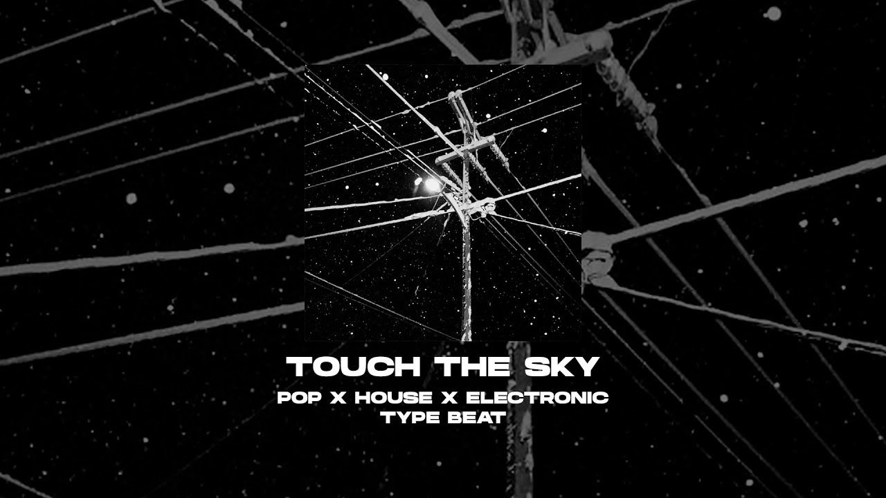 [FREE] POP x HOUSE x ELECTRONIC x ATMOSPHERE TYPE BEAT - Touch The Sky [prod. by WHAT?BOY +yomental]