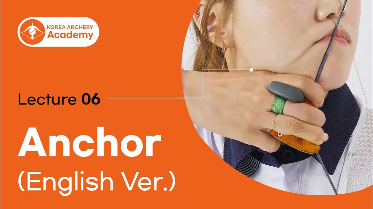 [Korea Archery Academy] Lecture 06. Anchor (English Ver.)