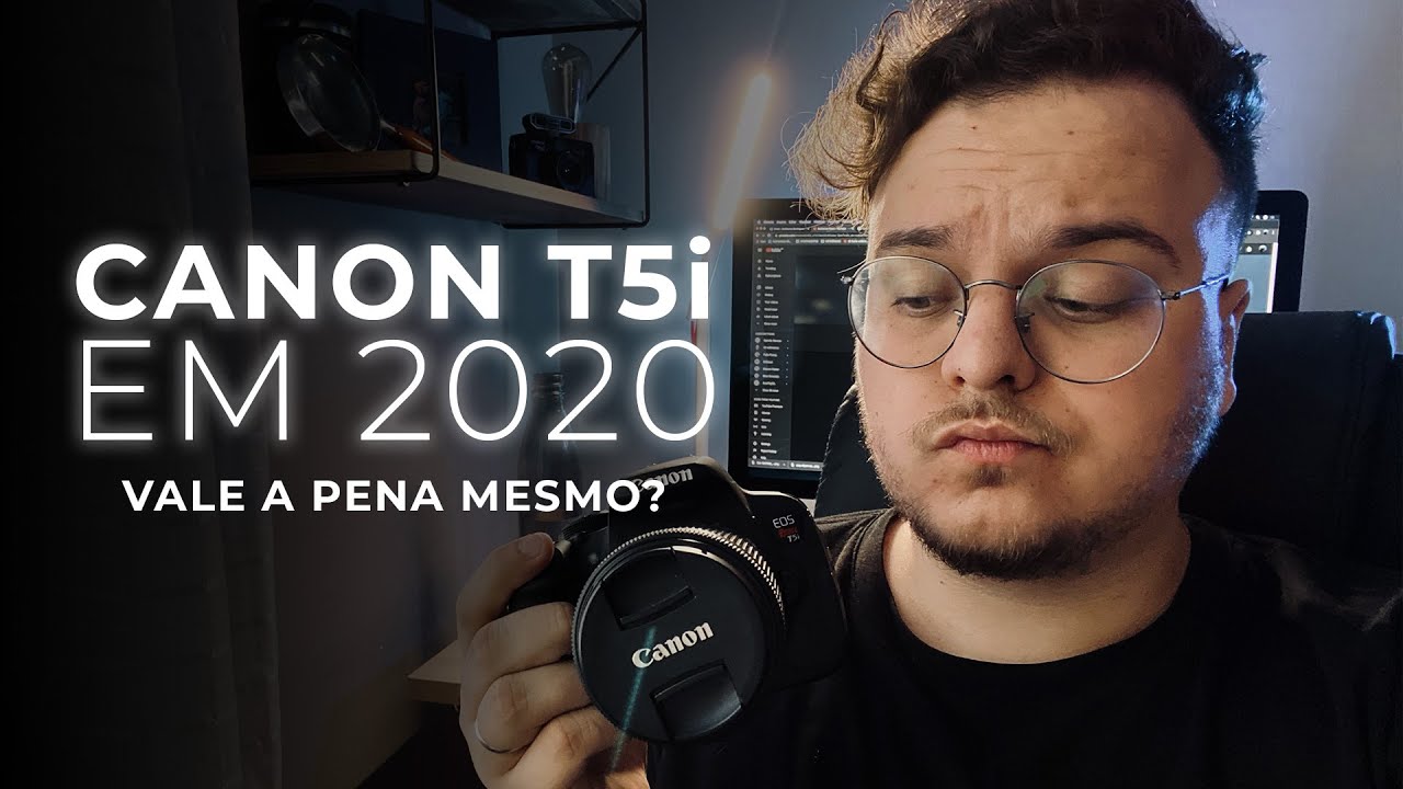 🔥 COMPREI UMA CANON T5i EM 2020! VALE A PENA AINDA? 🔥
