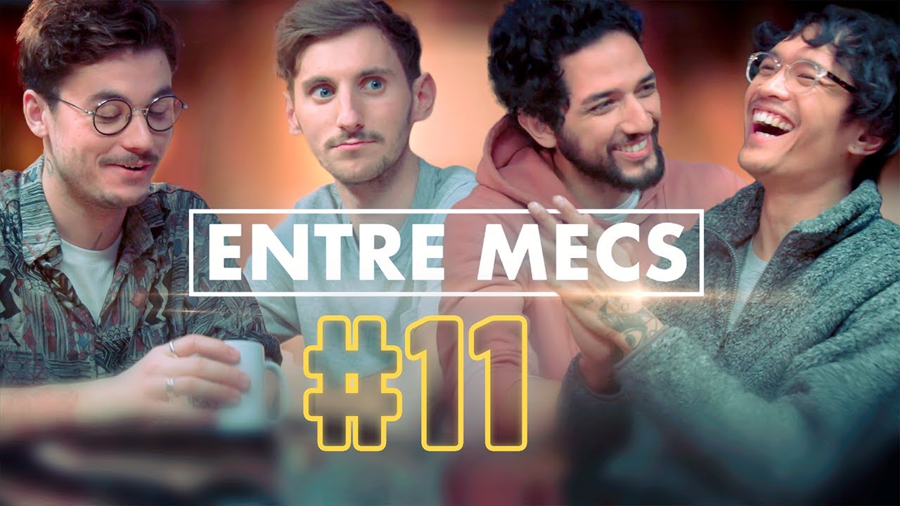 LA PEUR - ENTRE MECS #11