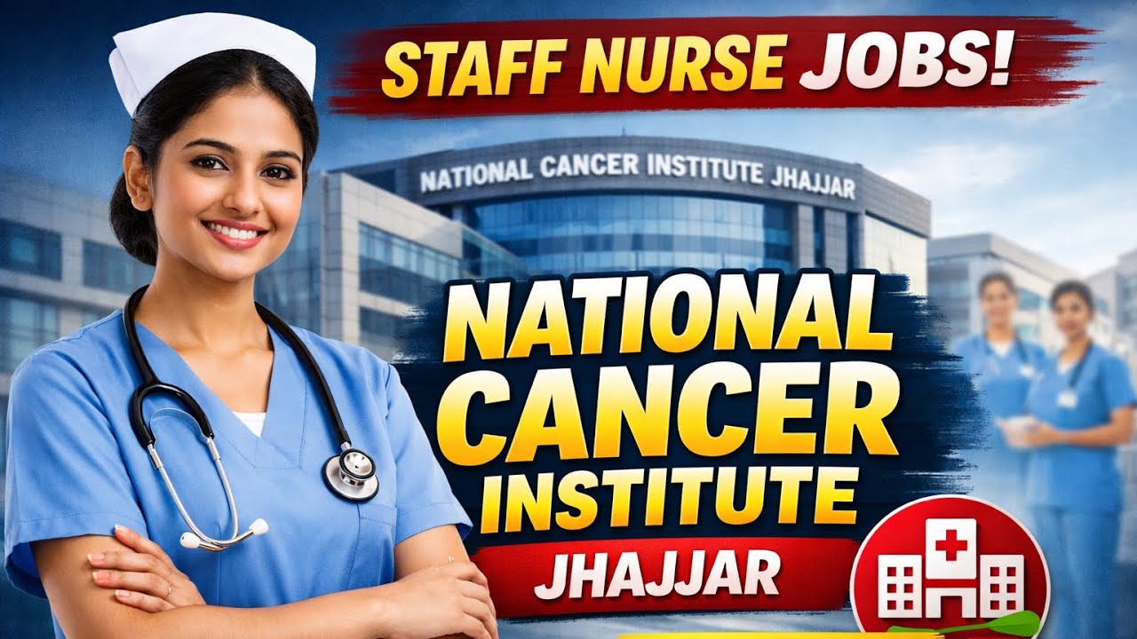 Staff Nurse Job at National Cancer Institute Jhajjar | Salary, Eligibility, Apply