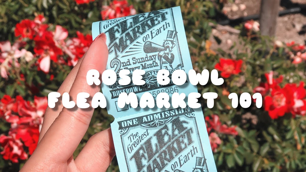 WHAT YOU NEED TO KNOW ABOUT THE ROSE BOWL FLEA MARKET | Tips & Tricks
