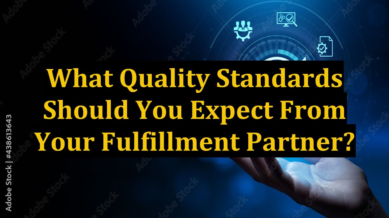 What Quality Standards Should You Expect From Your Fulfillment Partner?