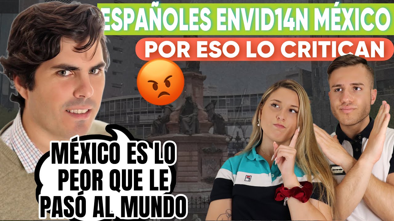 ESPAÑOLES MUESTRAN SU GRAN ENVIDIA HACIA MEXICO CRITICANDO a TODOS LOS MEXICANOS