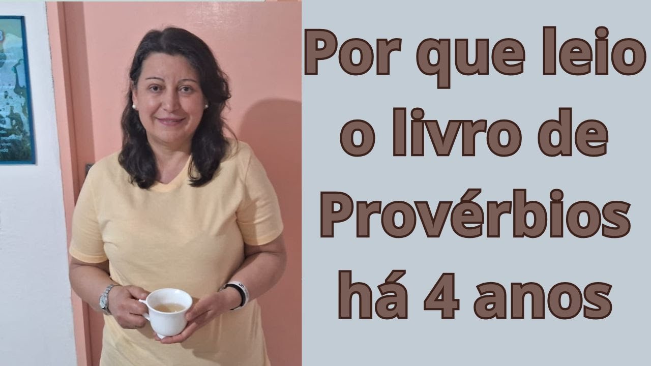 Por que faço a leitura do livro de Provérbios mês a mês desde 2021?