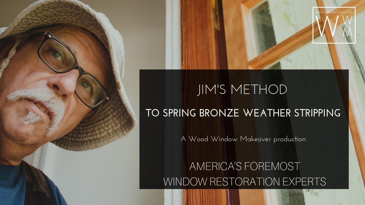 Method to Weather Strip Casement Windows with Spring Bronze, Featuring Jim Baxter