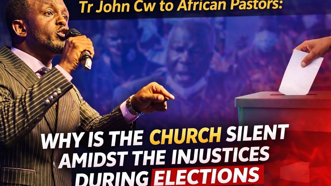 Tr John Cw to pastors Why is the church silent Amidst the injustices happening During the Elections