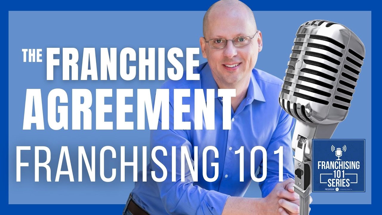 Franchising 101 - Episode One Hundred Four -  The Franchise Agreement