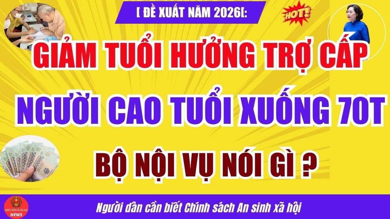 Giảm Tuổi Hưởng Trợ Cấp Người Cao Tuổi xuống 70: Bộ Nội vụ nói gì ? Ai sẽ được lợi ?