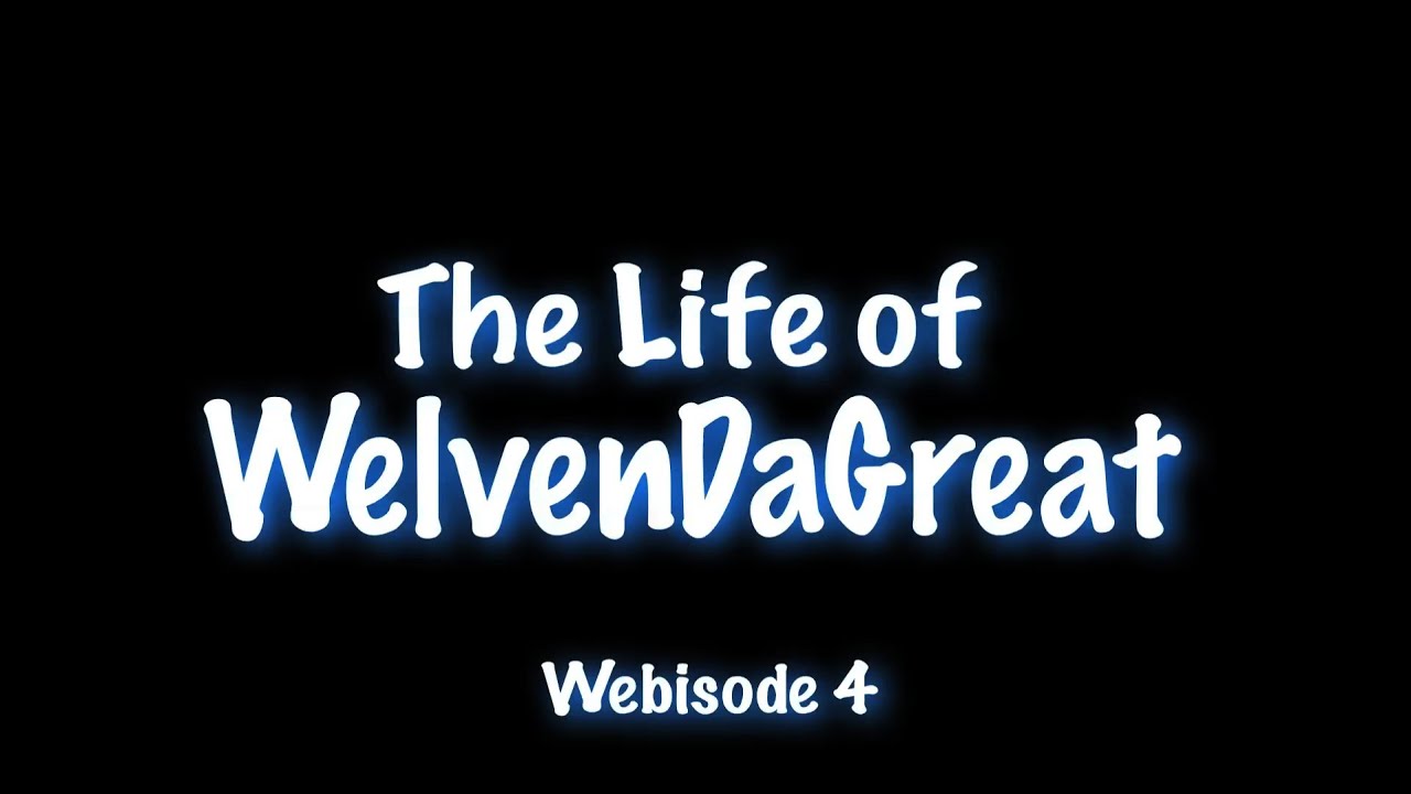 [Webisode 4] The Life of WELVENDAGREAT