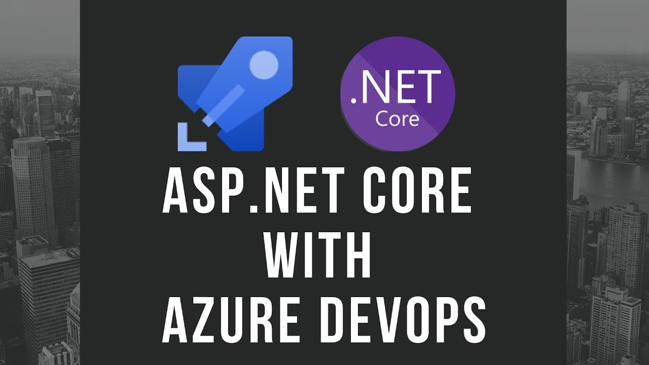 Deploying ASP.NET Core with Azure Devops | Windows