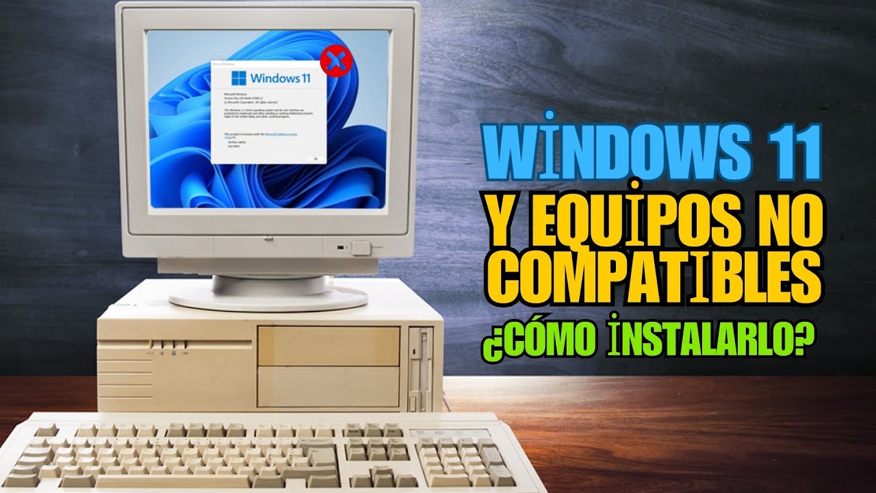 Instalando Windows 11 en un equipo no compatible - Explicación y pruebas de laboratorio