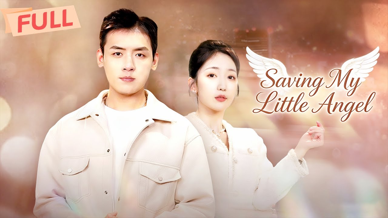 [Multi Sub]Saving My Little Angel【Full】Revenge or Mercy? The Woman Who Left Me Is Now Begging.