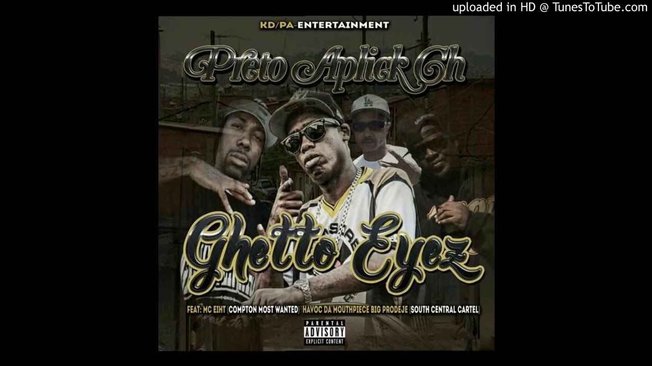 Preto Aplick CH   Ghetto Eyez Feat  MC Eiht CMW, Havoc , Prodeje SCC