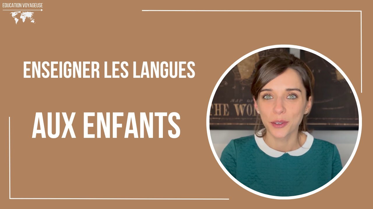 Comment enseigner les langues aux enfants ? Mary nous explique tout et nous livre son expérience !
