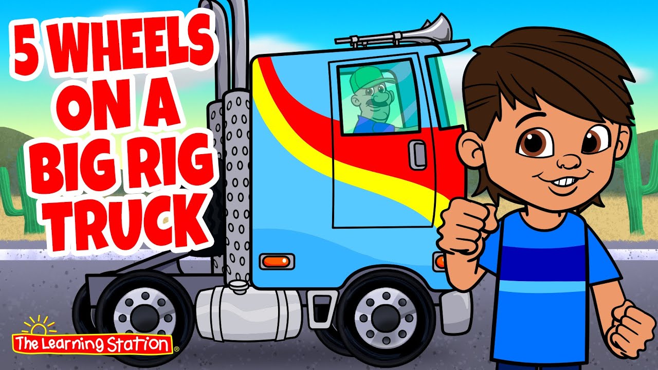 5 Wheels On a Big Rig Truck ♫ Counting Songs ♫ Truck Song ♫ Kids Songs by The Learning Station