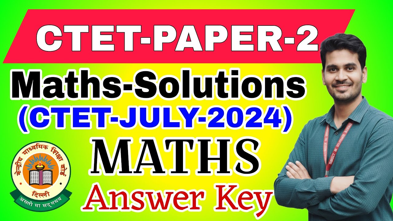 CTET Paper 2 Maths Solutions July 2024 Exam | Full Solved Question Paper 