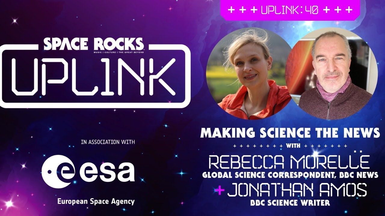 Uplink 40: Making Science the News with BBC science journalists, Rebecca Morelle and Jonathan Amos