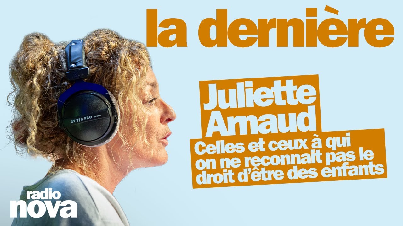 Celles et ceux &agrave; qui on ne reconna&icirc;t pas le droit d&rsquo;&ecirc;tre des enfants-La chronique de Juliette Arnaud