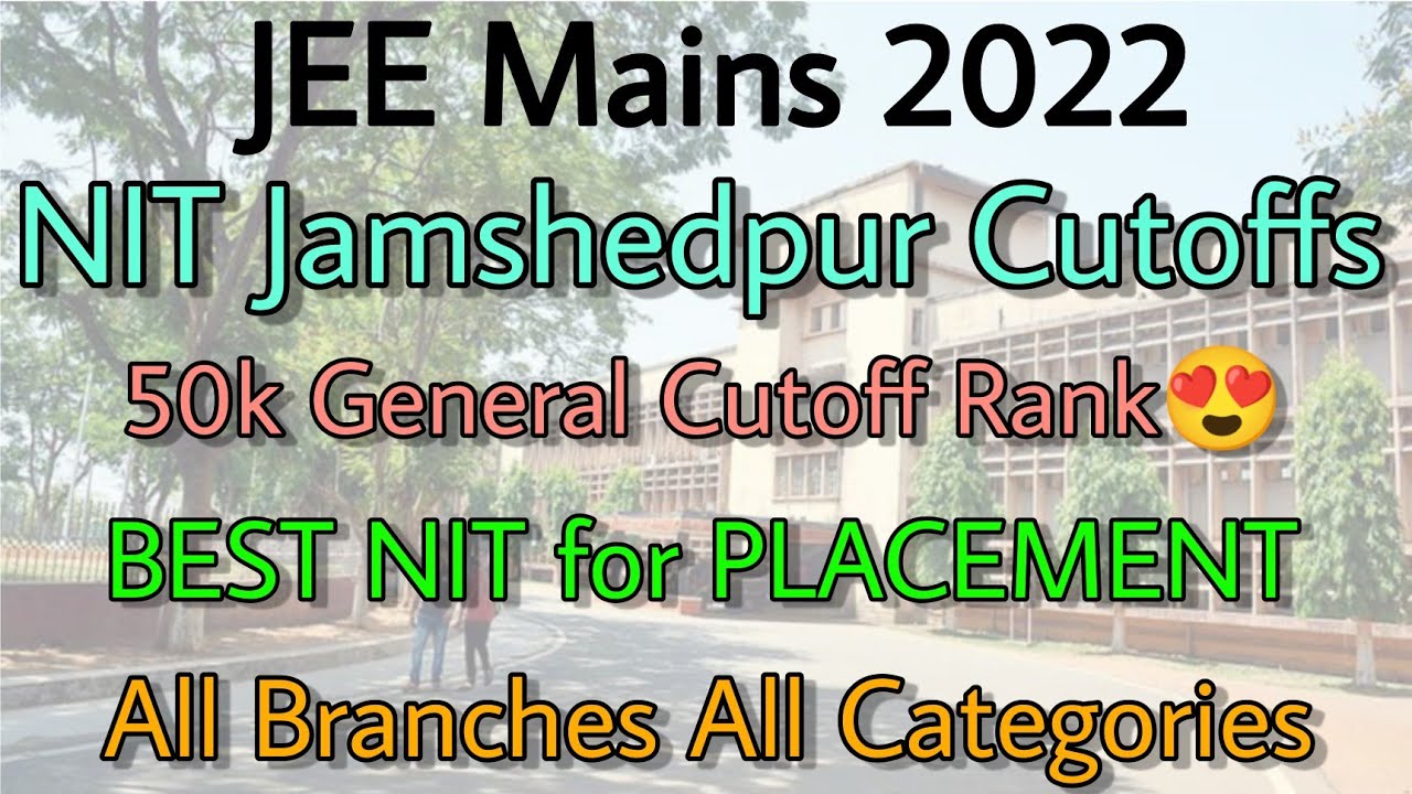 NIT Jamshedpur Cutoffs 2022,21 JEE Mains🔥50k General Cutoff Rank😍 All Branches All Categories💯