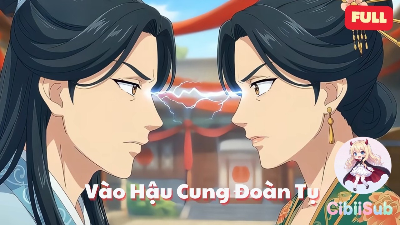 [Full] V&agrave;o Hậu Cung Đo&agrave;n Tụ - Series Cười Ra Nước Mắt M&ugrave;a Tết | CibiiSub