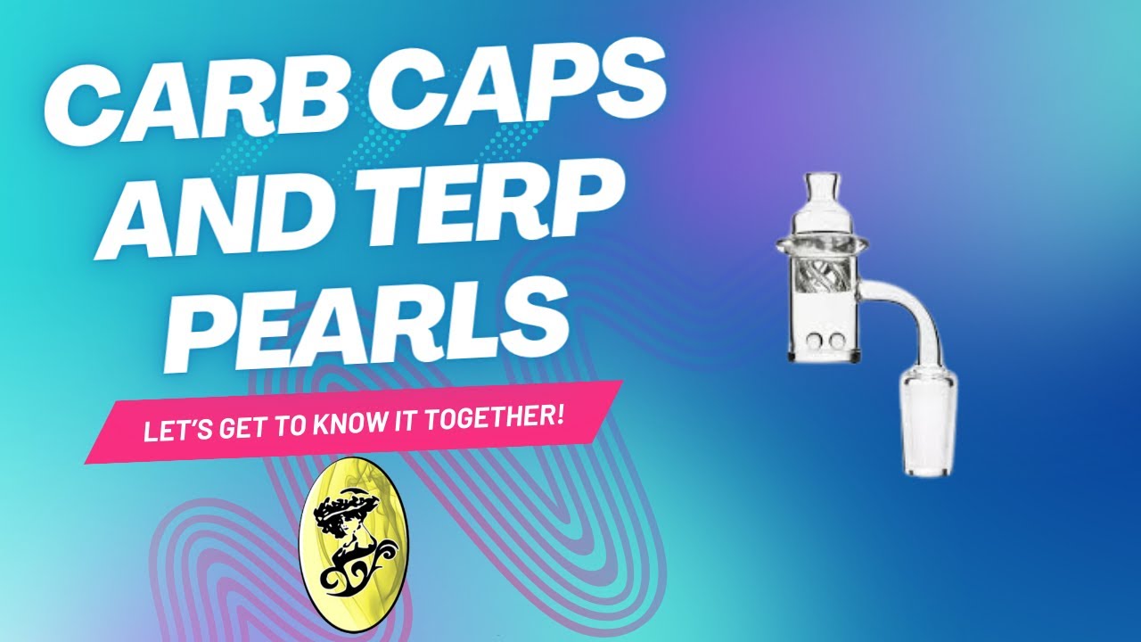 Carb Caps and Terp Pearls - With Demo!