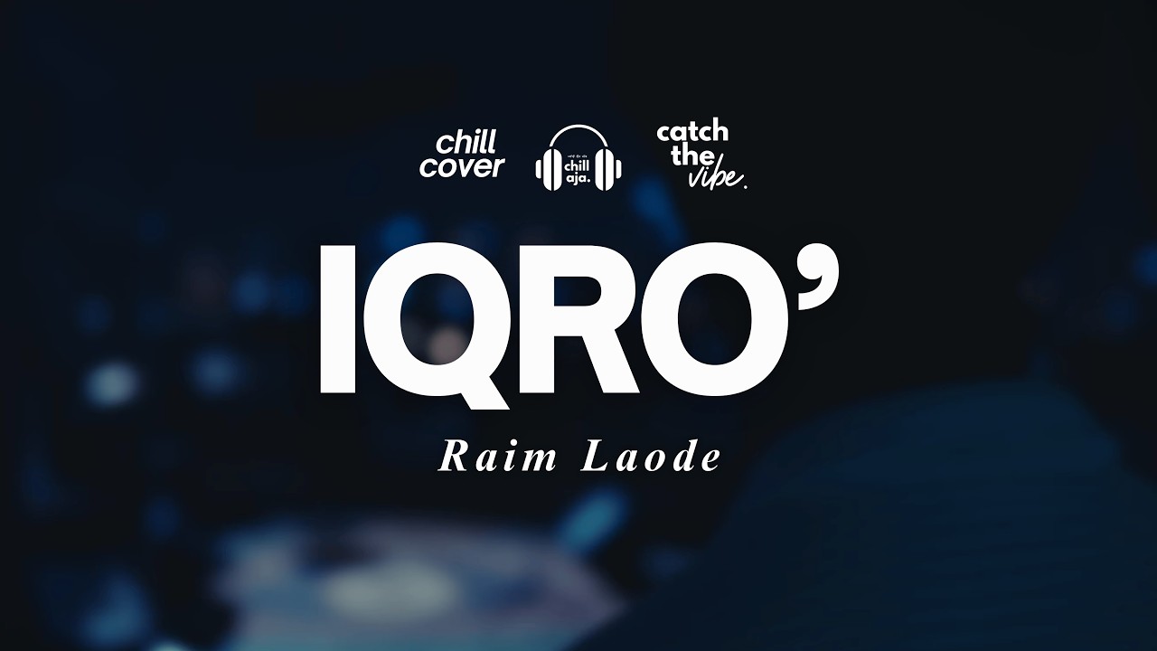 Iqro' - Raim Laode 🌿🎧 Chill Aja Cover