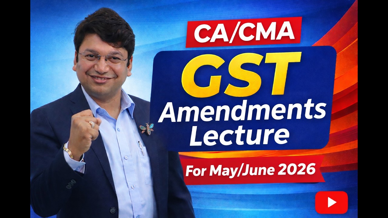 CA/CMA Inter GST Amendments Lecture For May 26/June 26 || By CA. Yashvant Mangal