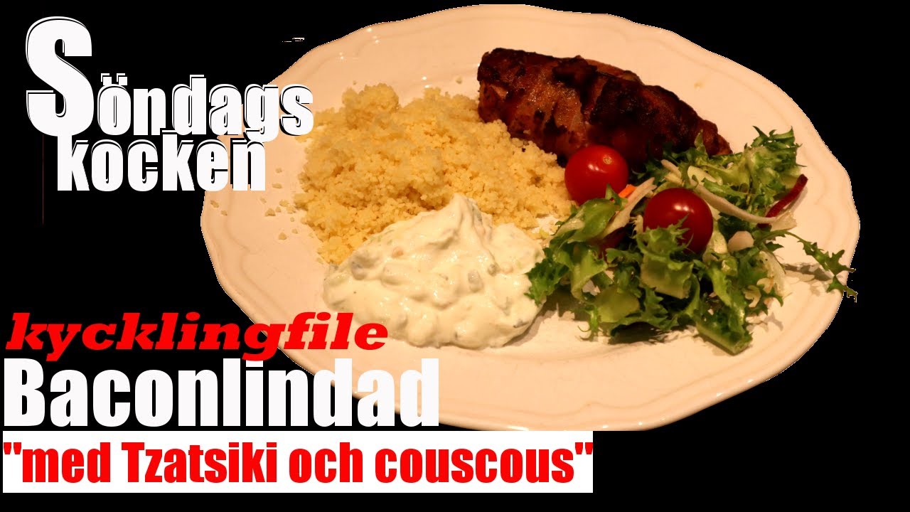 KYCKLINGFILE MED BACON ÄR SÅ GOTT - Baconlindad kycklingfile med Tzatsiki och couscous