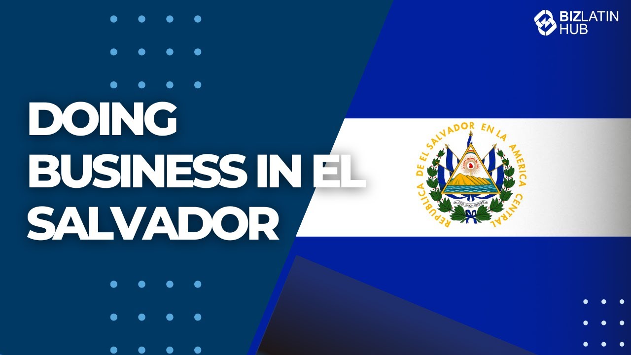 Why start your business in El Salvador? - Biz Latin Hub
