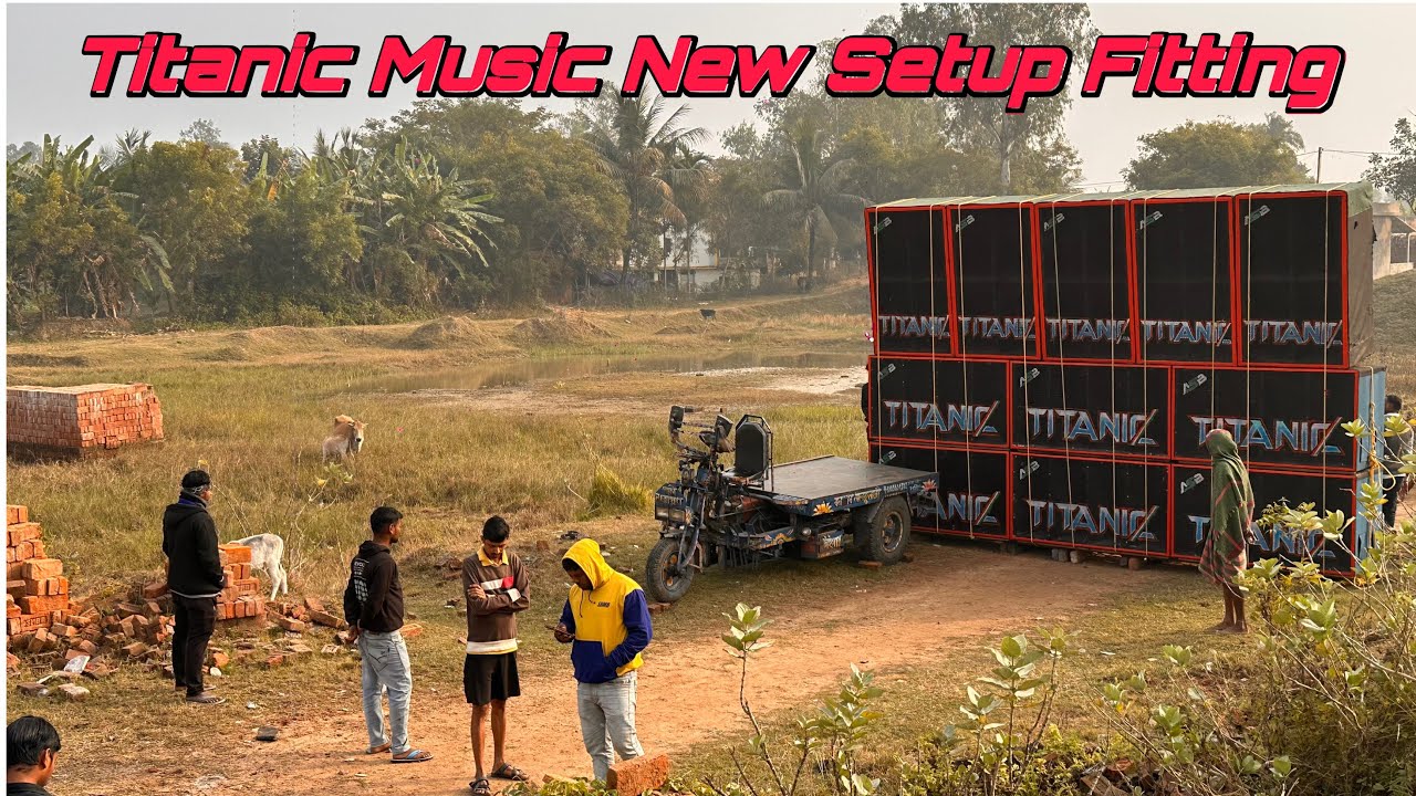 Titanic Music New Setup Fitting💥কিছুক্ষণের মধ্যেই টেস্টিং ভিডিও আসছে॥