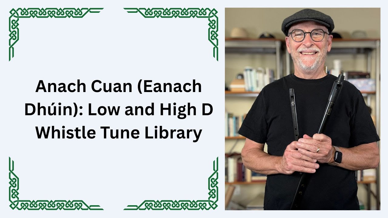Anach Cuan (Eanach Dhúin): Low and High D Whistle Tune Library