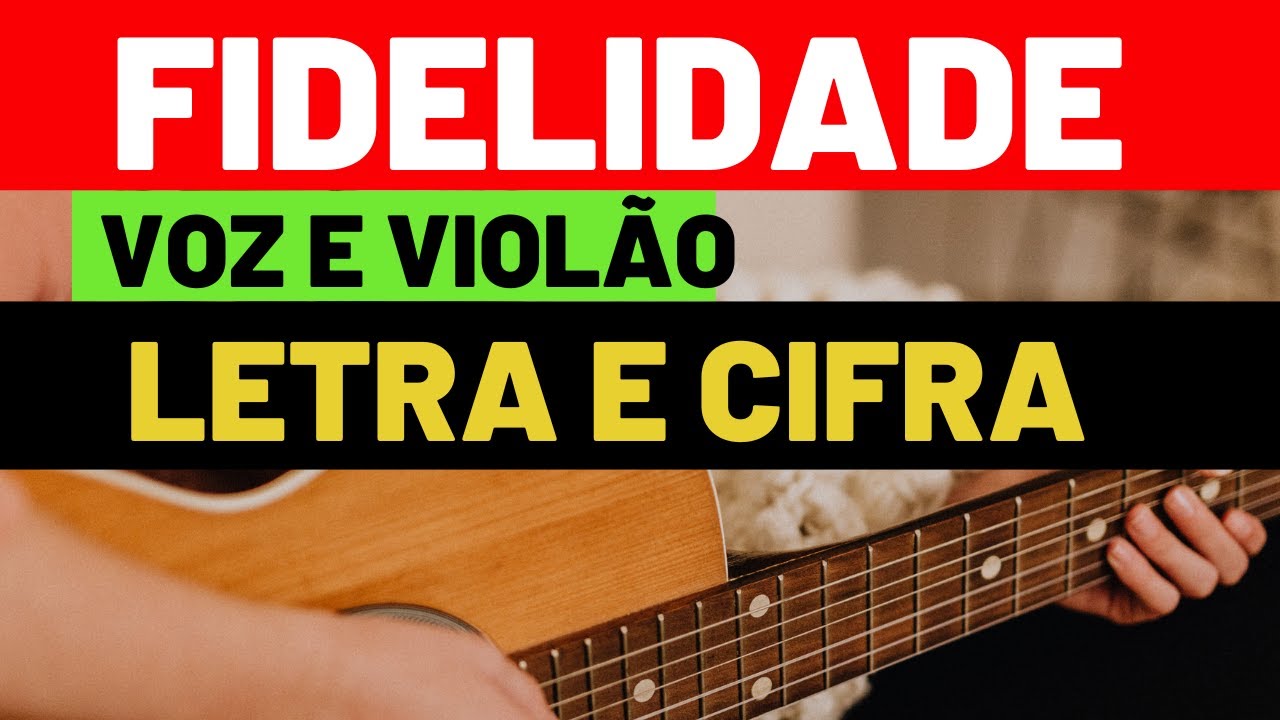 Fidelidade Letra e Cifra Voz e Violão