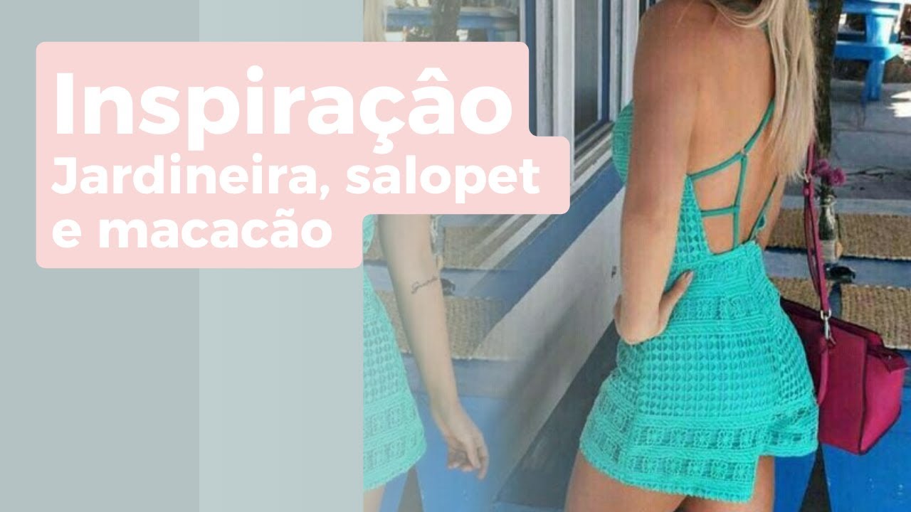 INSPIRA&Ccedil;&Atilde;O JARDINEIRA,SALOPET E MACAC&Atilde;O DE CROCH&Ecirc;