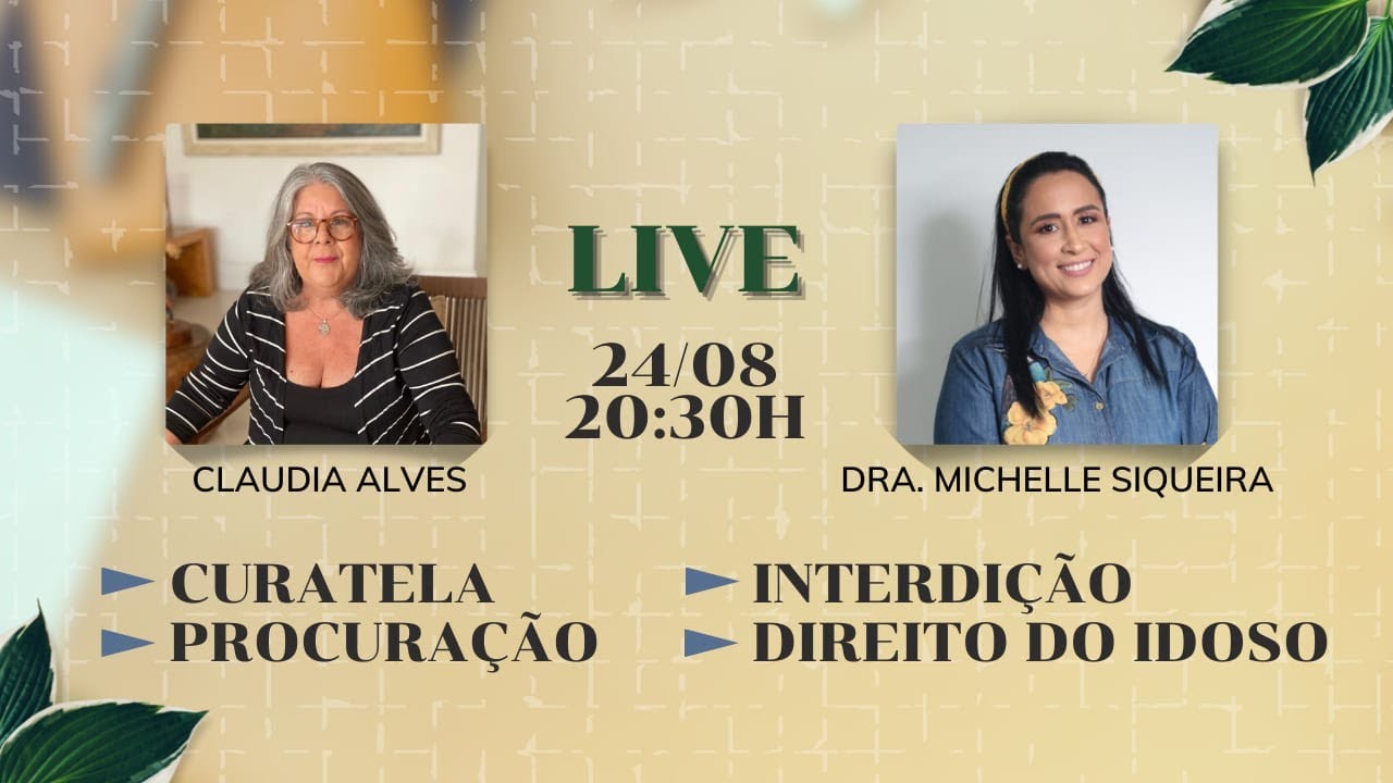 Live às 20:30h - Direito do Idosos, Curatela, Procuração, interdição. Com Dra. Michelly Siqueira.