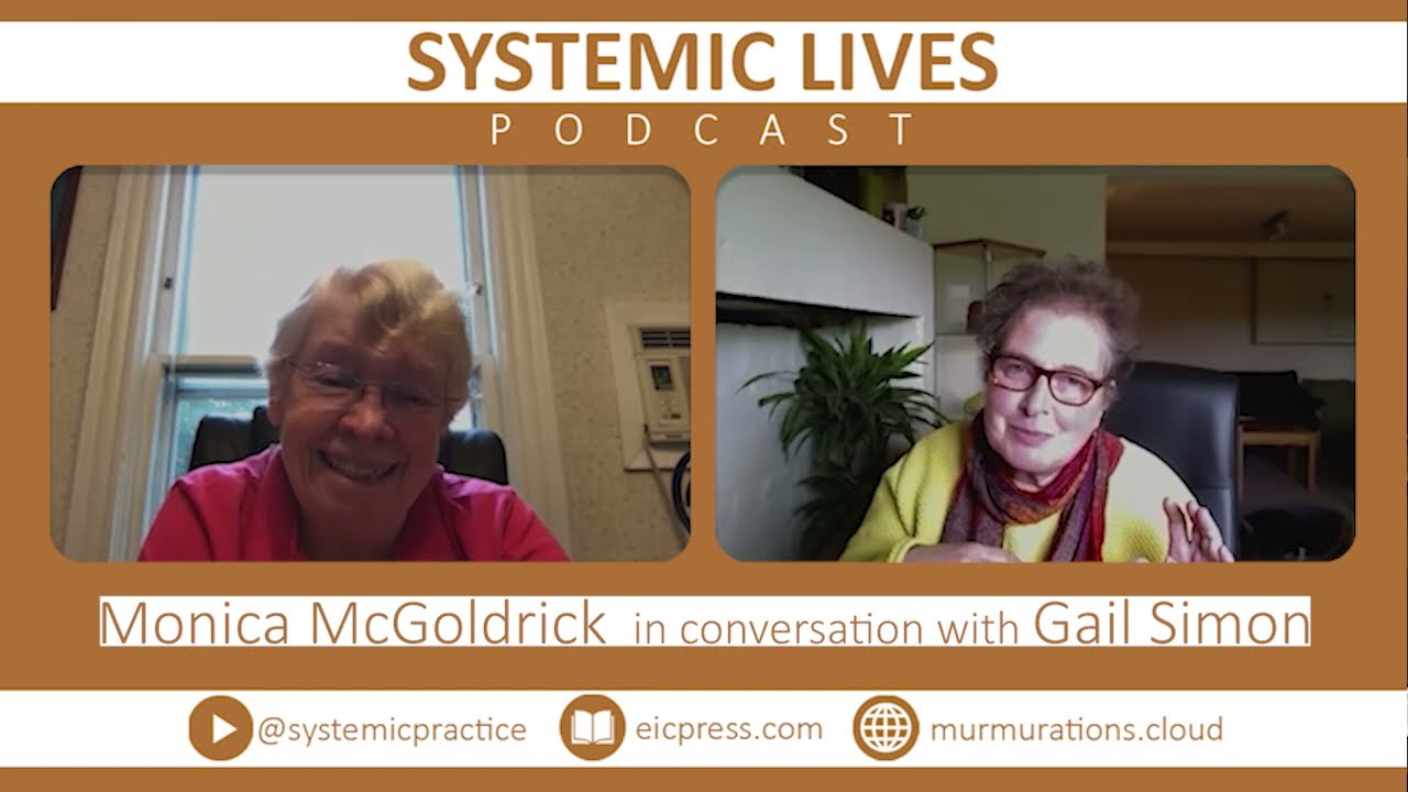 Systemic Lives - Monica McGoldrick talks with Gail Simon.