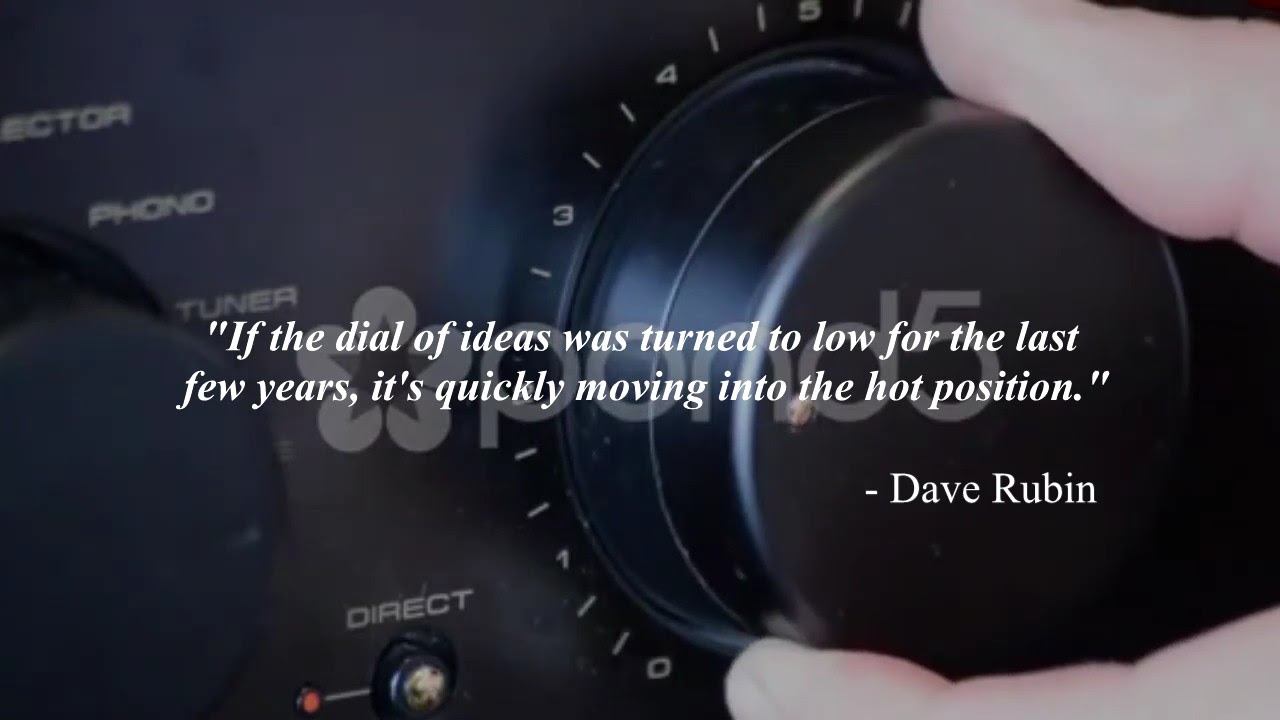 Dave Rubin's Dial of Ideas is quickly moving into the Hot Position
