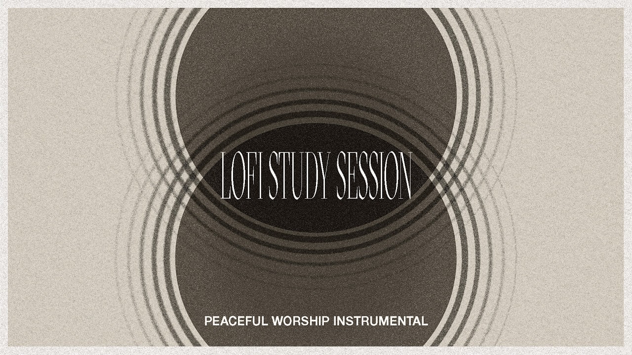 Lofi Study Session 🕊️ (Peaceful Worship Instrumental)