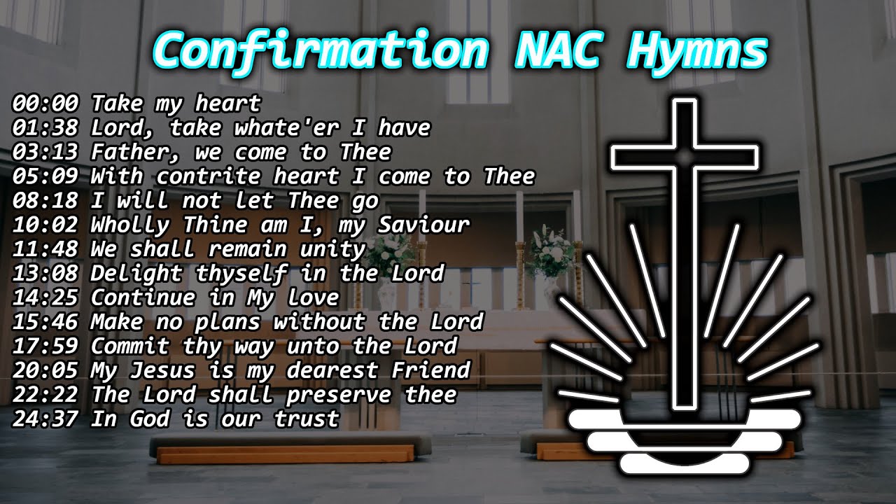30 Minutes of NAC Confirmation hymns ✝️❤️ Take my heart Lord