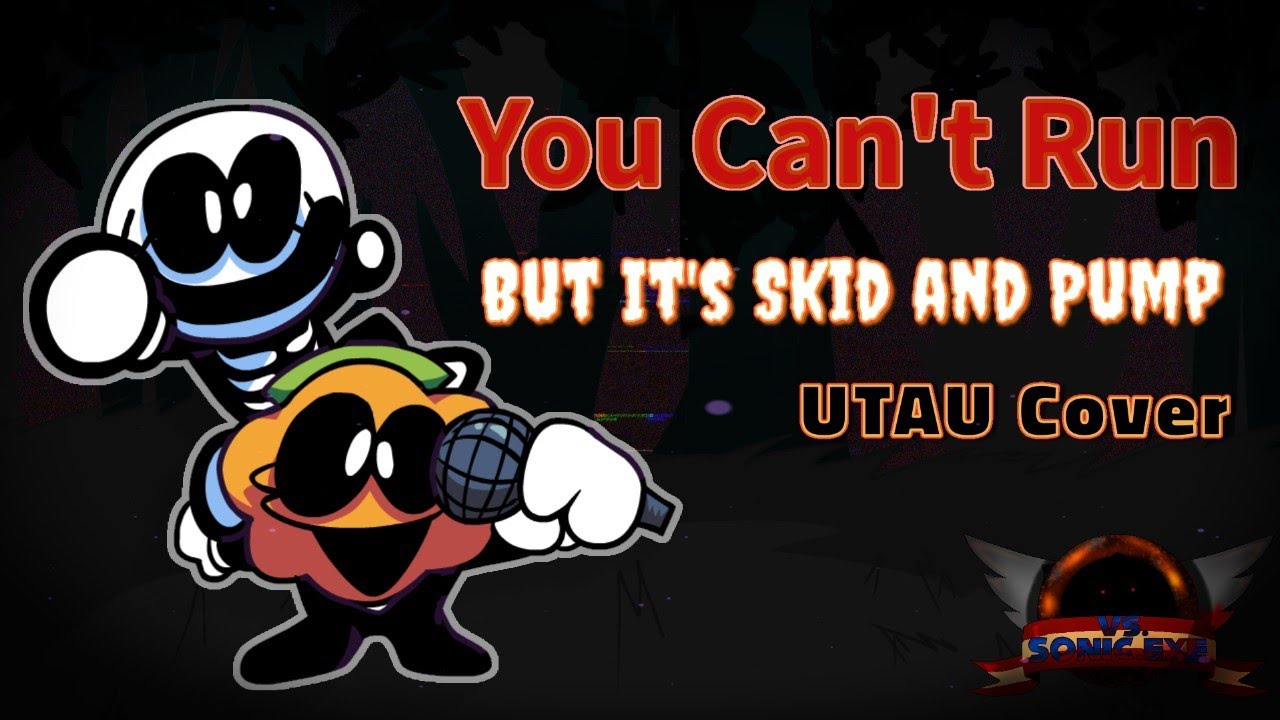 You Can't Run But It's Skid and Pump ||  Friday Night Funkin' Vs. Sonic.Exe V2 || UTAU Cover