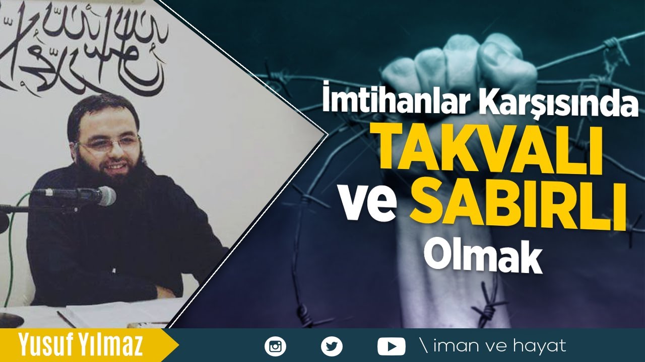 İmtihanlar Karşısında Takvalı ve Sabırlı Olmak - Yusuf Yılmaz Hoca
