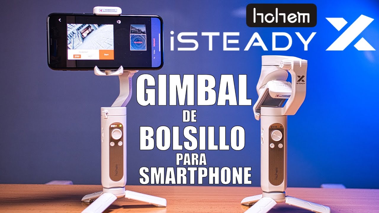 El GIMBAL más LIGERO y COMPACTO para tu SMARTPHONE | Hohem iSteady X | REVIEW (Español)