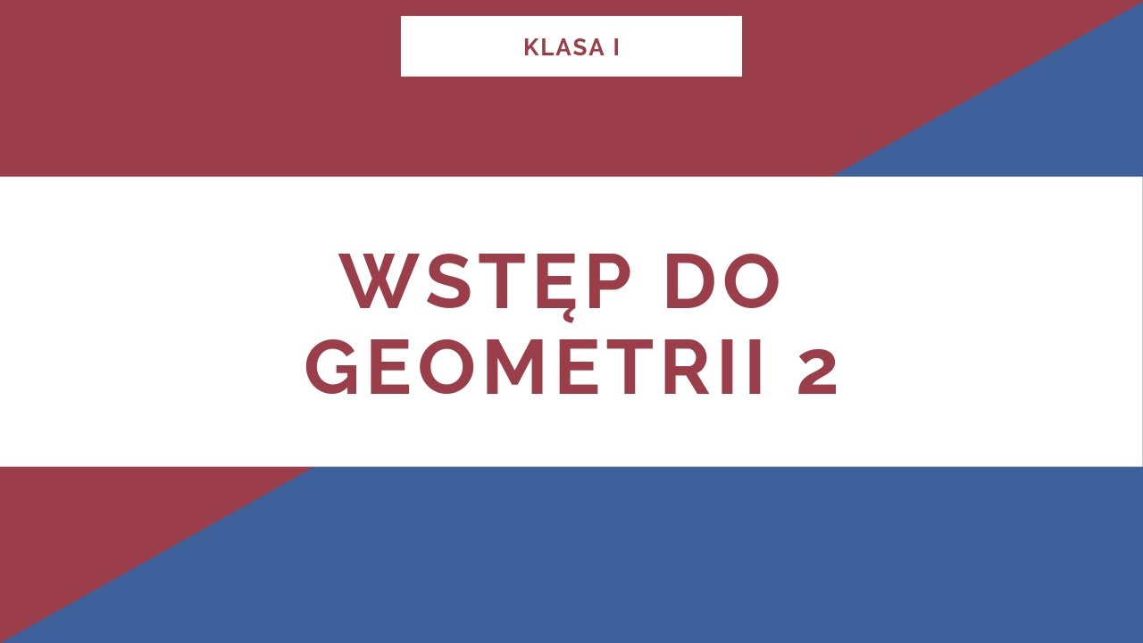 Liceum. Klasa I. Wstęp do geometrii 2