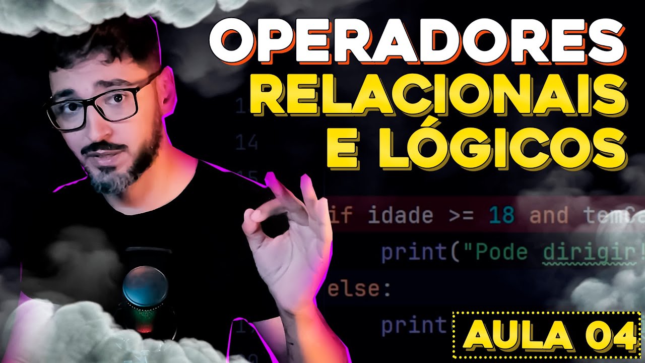 Operadores RELACIONAIS E L&Oacute;GICOS - Curso de Python - Aula 04