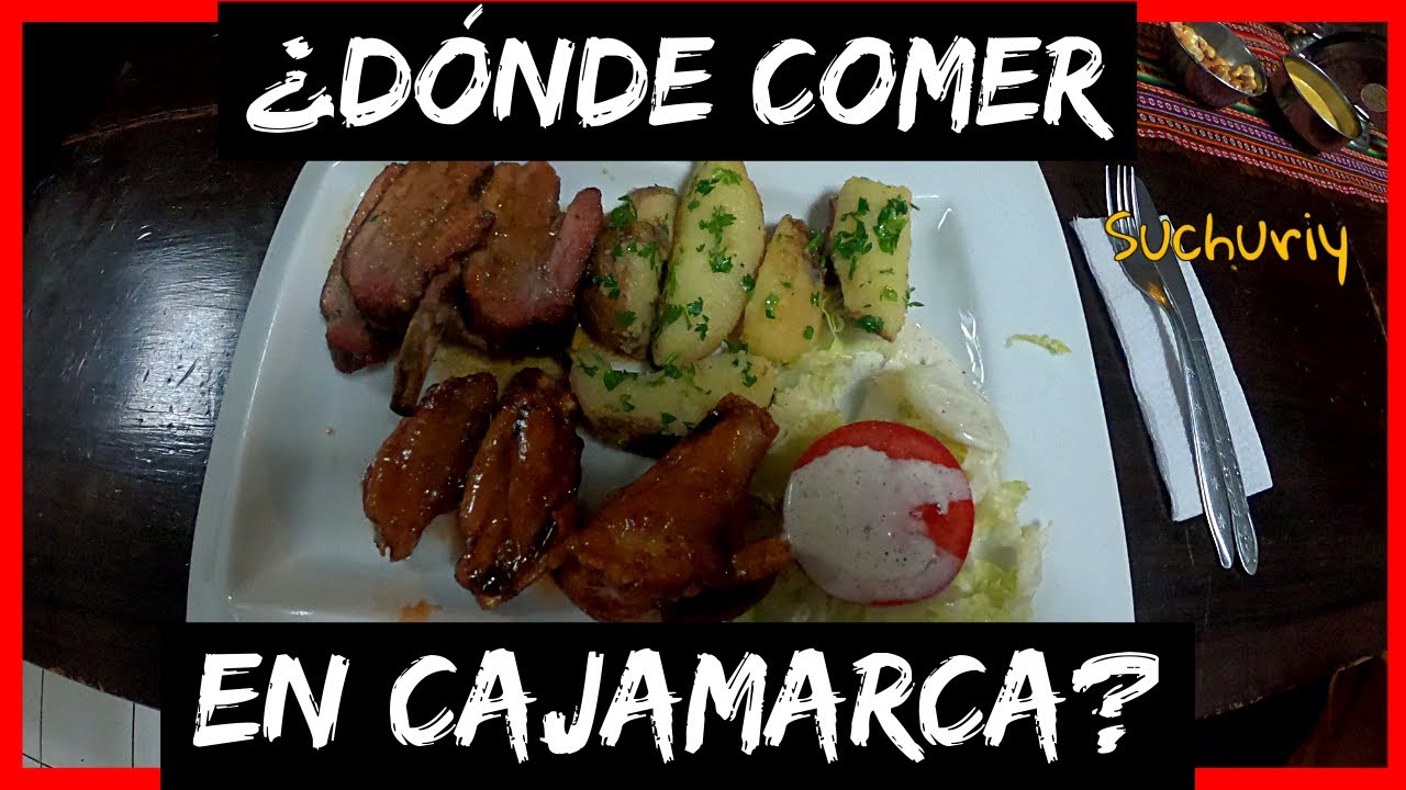 &iquest;D&oacute;nde 🤤 COMER 🍲🍛 en #CAJAMARCA?, 3 + 1 Recomendaciones 😎 || Suchuriy en Cajamarca