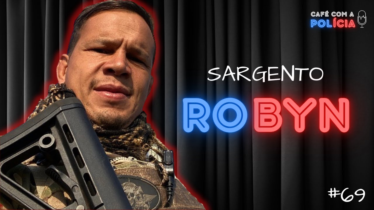 SARGENTO ROBYN (BOPE PMDF) | Café com a Polícia #69