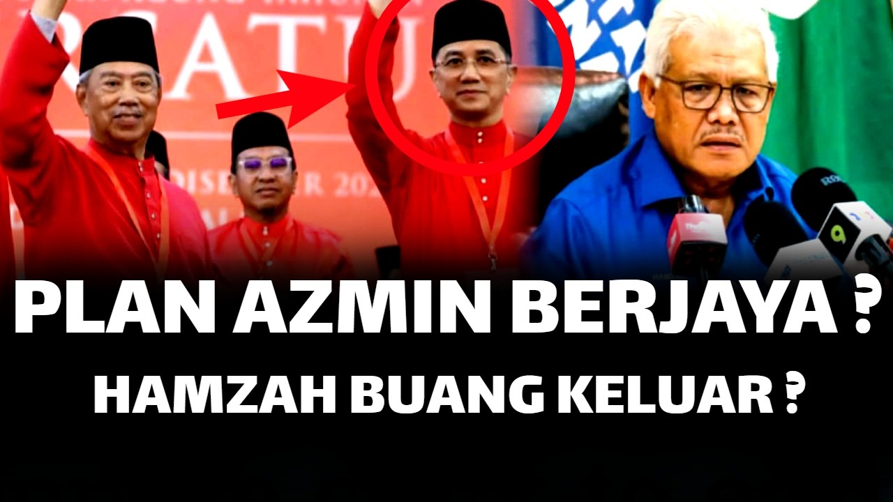 PLAN AZMIN BERJAYA ? HAMZAH DIBUANG KELUAR ?