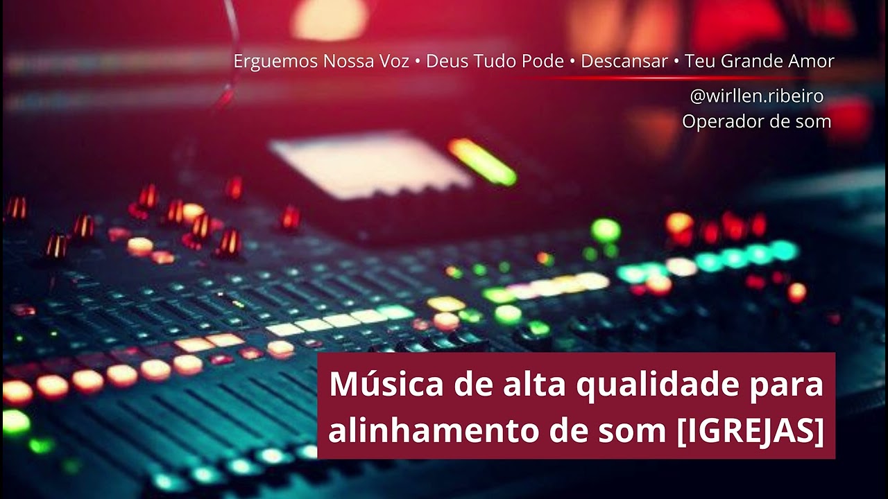 MÚSICA EM ALTA QUALIDADE PARA ALINHAMENTO DE SOM EM IGREJAS!