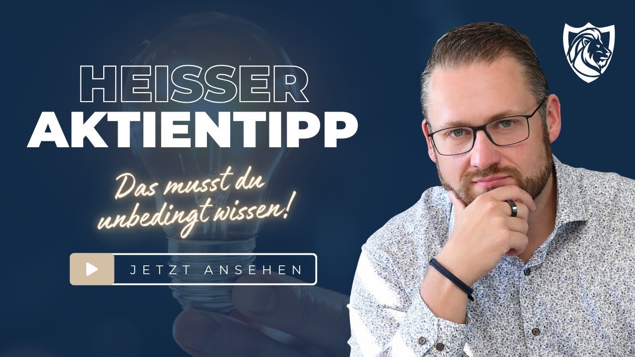 Hei&szlig;er Aktientipp! Das musst du unbedingt wissen